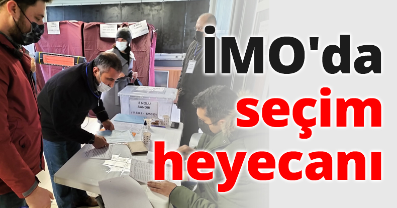 İMO'da seçim heyecanı