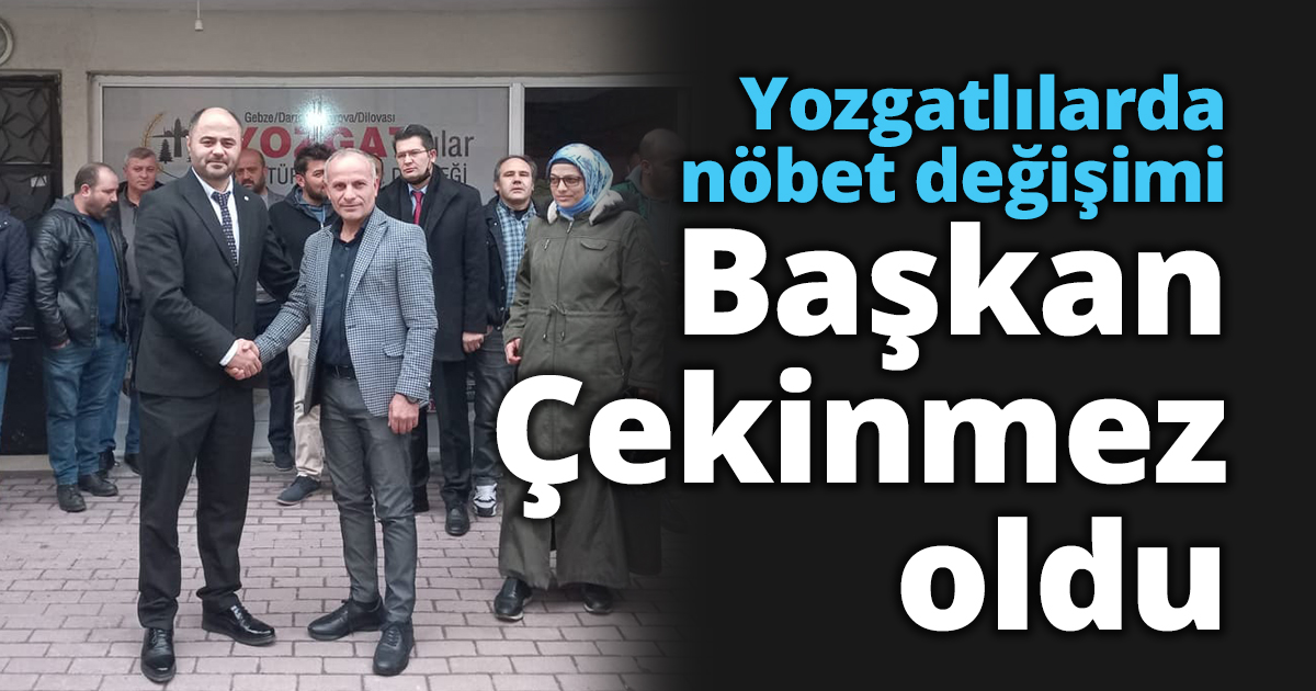 Yozgatlılarda nöbet değişimi: Başkan Kazım Çekinmez oldu