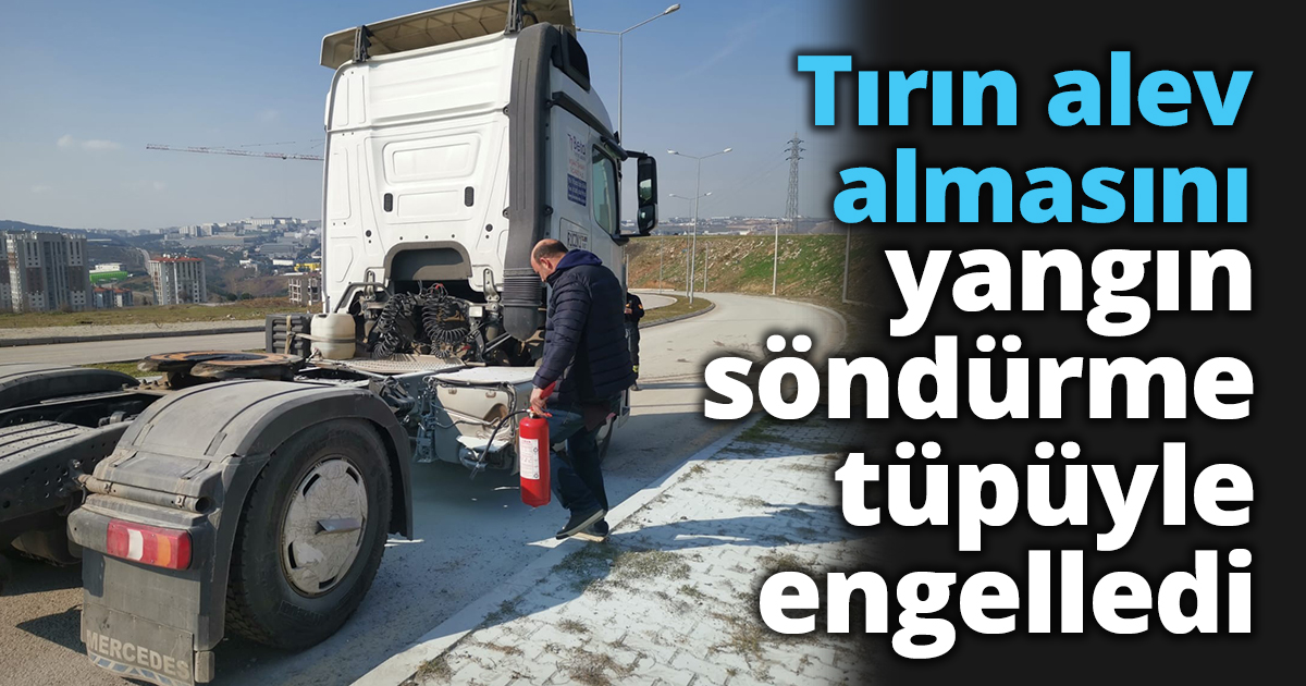 Tırın alev almasını yangın söndürme tüpüyle engelledi