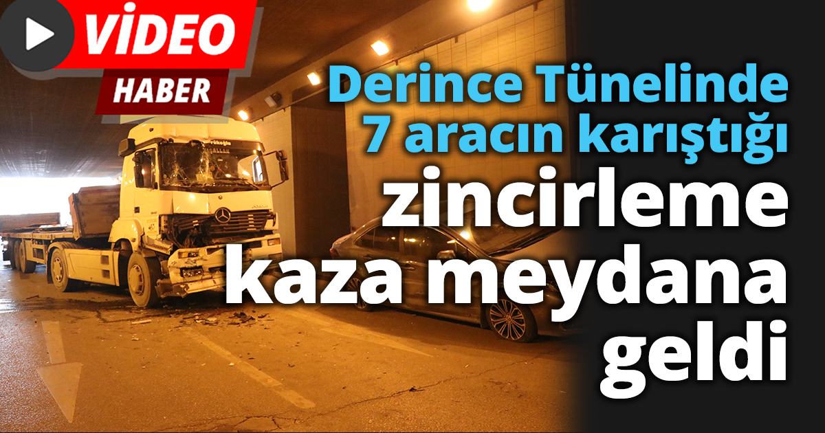 Derince Tünelinde 7 aracın karıştığı zincirleme kaza meydana geldi