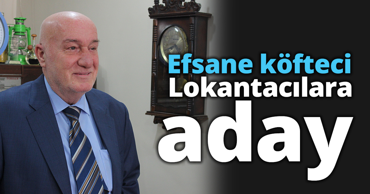 Efsane köfteci Lokantacılara aday