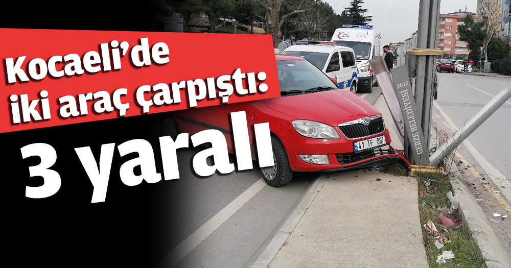Kocaeli'de iki araç çarpıştı: 3 yaralı