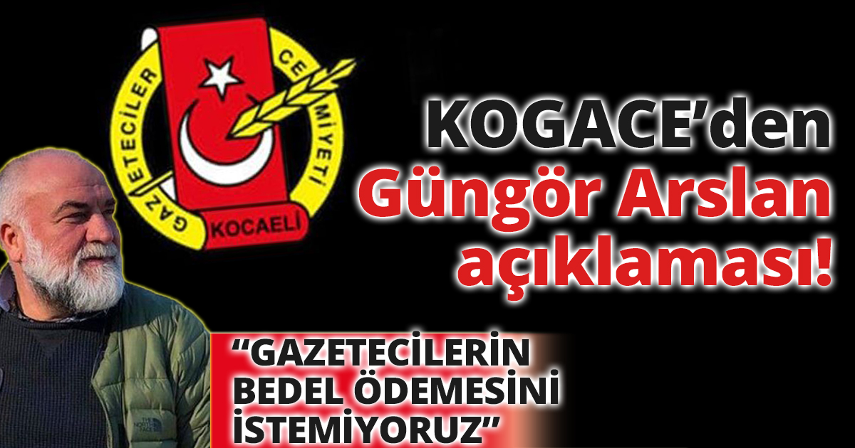 KOGACE’den Güngör Arslan açıklaması!