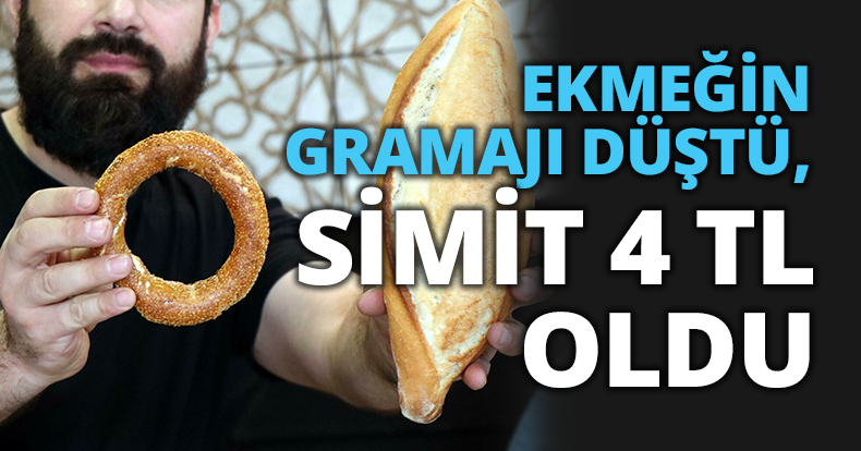 EKMEĞİN GRAMAJI DÜŞTÜ, SİMİT 4 TL OLDU
