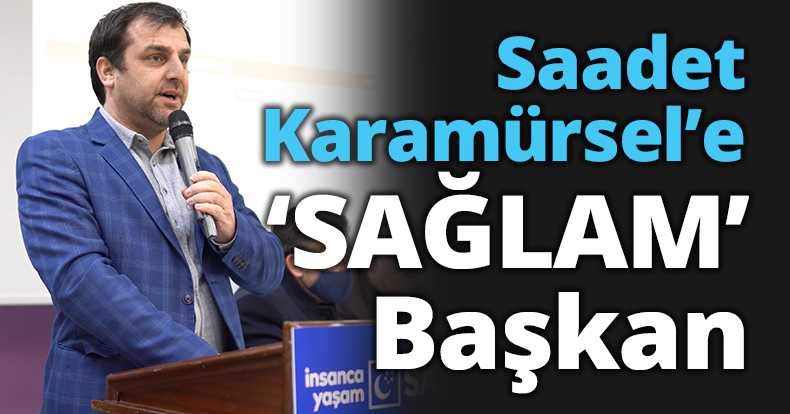 Saadet Karamürsel’e ‘SAĞLAM’ Başkan