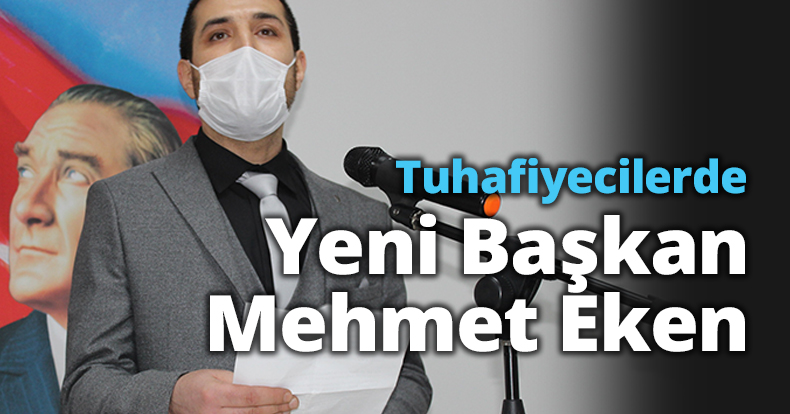 Tuhafiyecilerde yeni Başkan Mehmet Eken