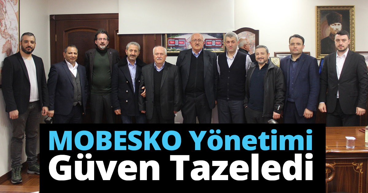 MOBESKO Yönetimi Güven Tazeledi