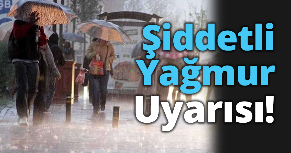Şiddetli Yağmur Uyarısı!