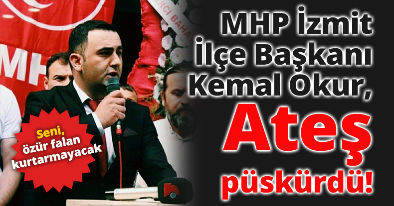 MHP'li Okur, Ateş püskürdü!