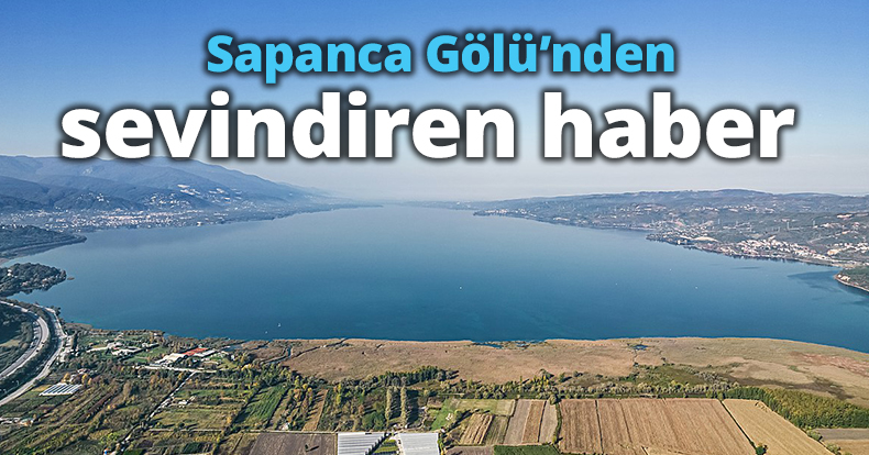 Sapanca Gölü’nden sevindiren haber