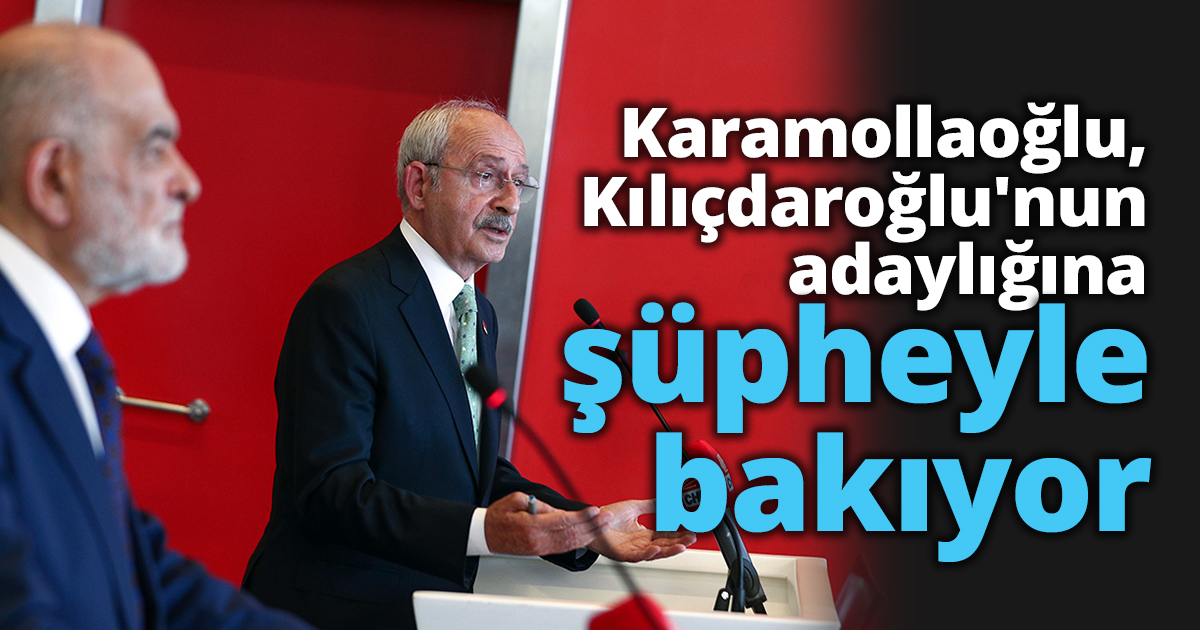 Temel Karamollaoğlu, Kemal Kılıçdaroğlu'nun adaylığına şüpheyle bakıyor