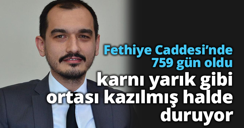 Fethiye Caddesi’nde 759 gün oldu