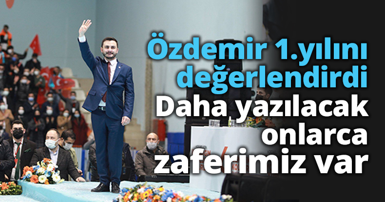 Daha yazılacak onlarca zaferimiz var