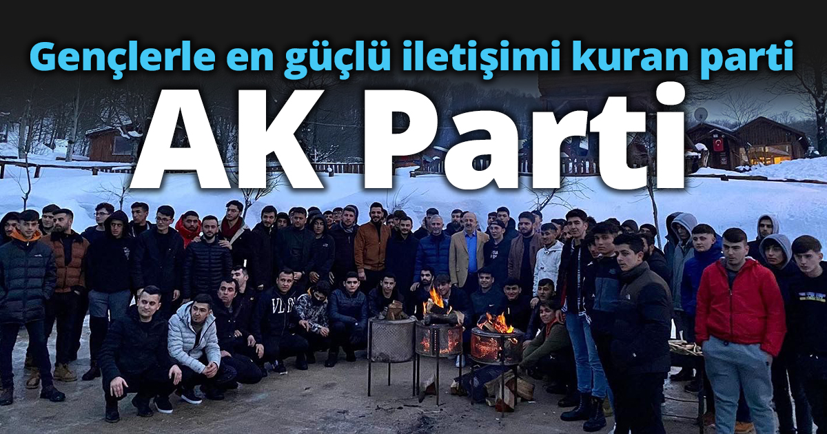 Gençlerle en güçlü iletişimi kuran parti AK Parti