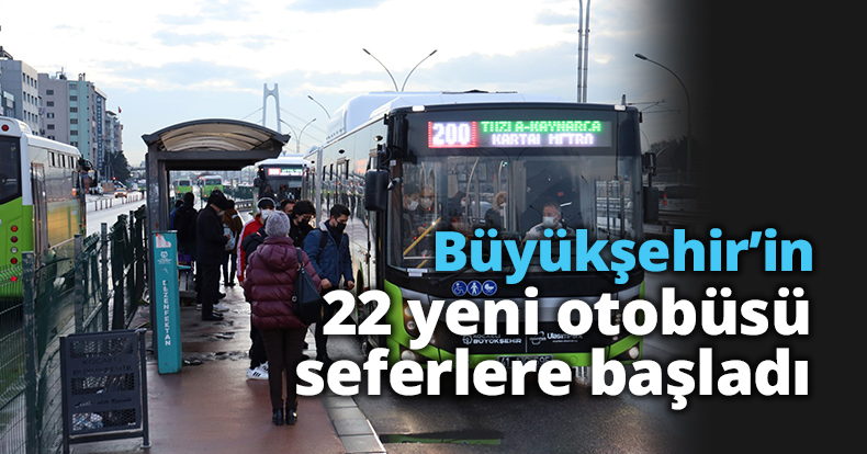 Büyükşehir’in 22 yeni otobüsü seferlere başladı