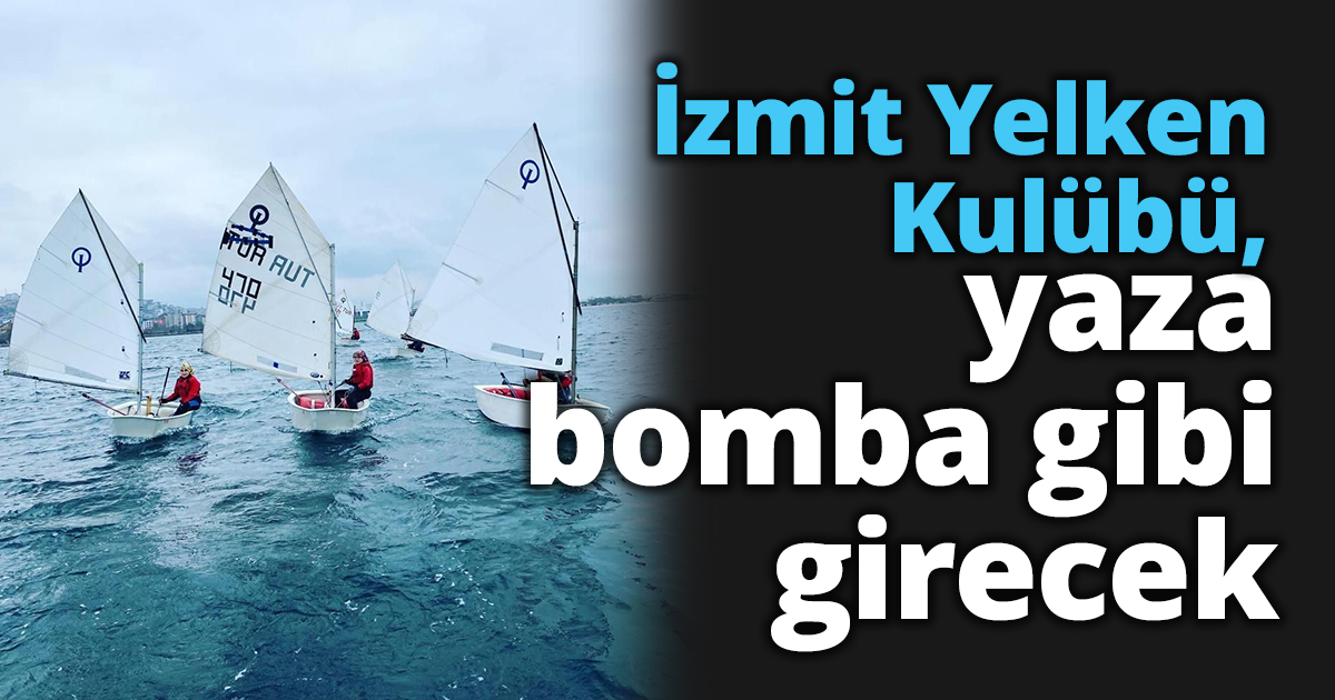 İzmit Yelken Kulübü,  yaza bomba gibi girecek