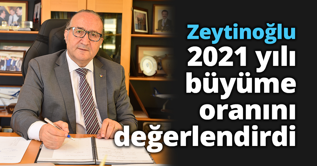KSO Başkanı Zeytinoğlu 2021 yılı büyüme oranını değerlendirdi