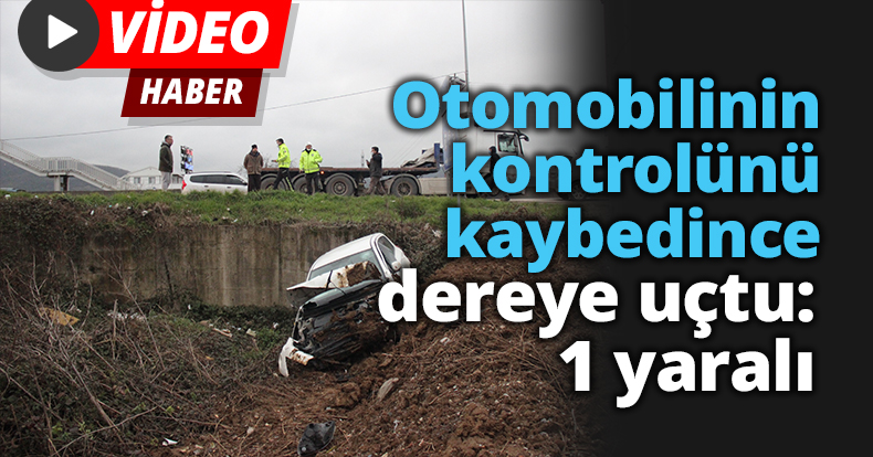 Otomobilinin kontrolünü kaybedince dereye uçtu: 1 yaralı