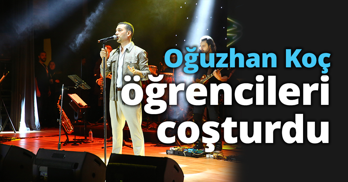 Oğuzhan Koç öğrencileri coşturdu