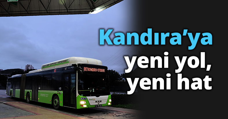 Kandıra’ya yeni yol, yeni hat