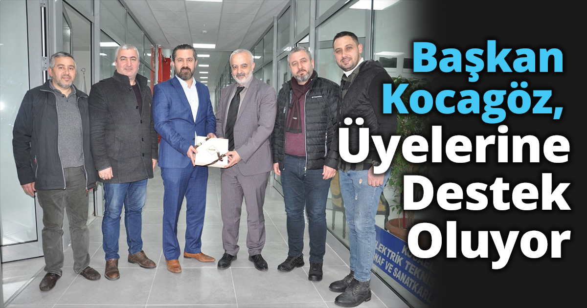 Başkan Kocagöz, Üyelerine  Destek Oluyor
