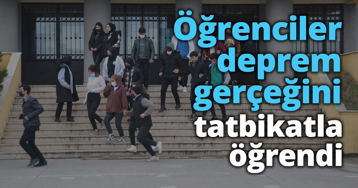 Öğrenciler deprem gerçeğini tatbikatla öğrendi
