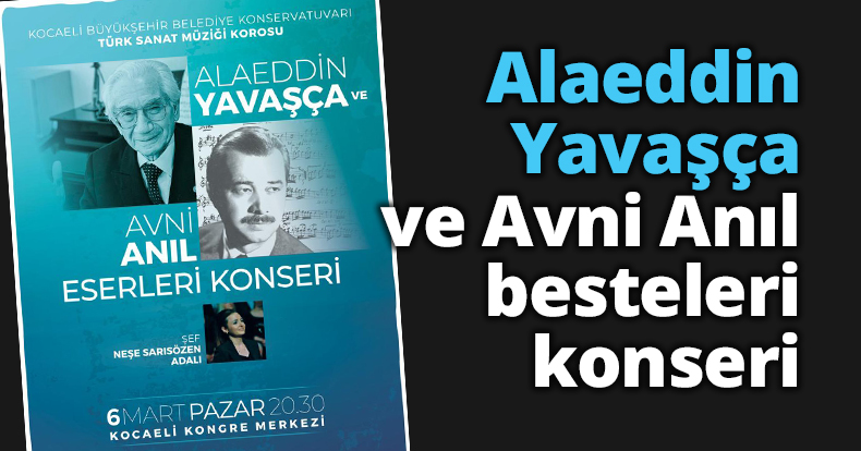 Alaeddin Yavaşça ve Avni Anıl besteleri konseri