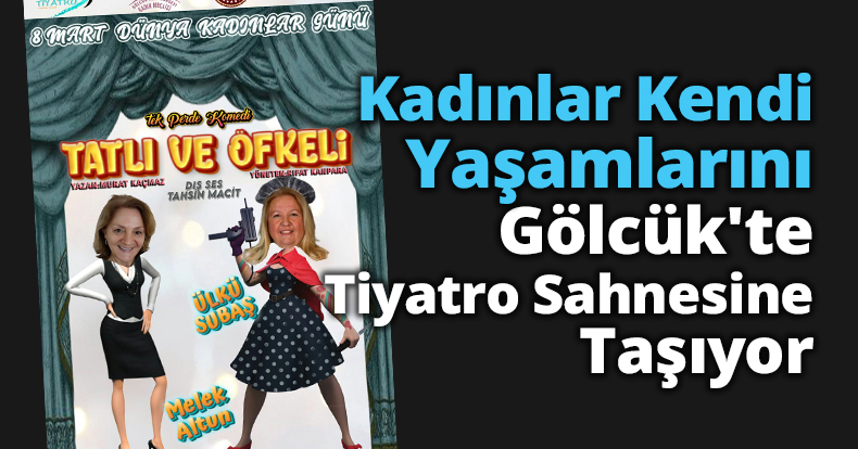 Kadınlar Kendi Yaşamlarını Gölcük'te Tiyatro Sahnesine Taşıyor