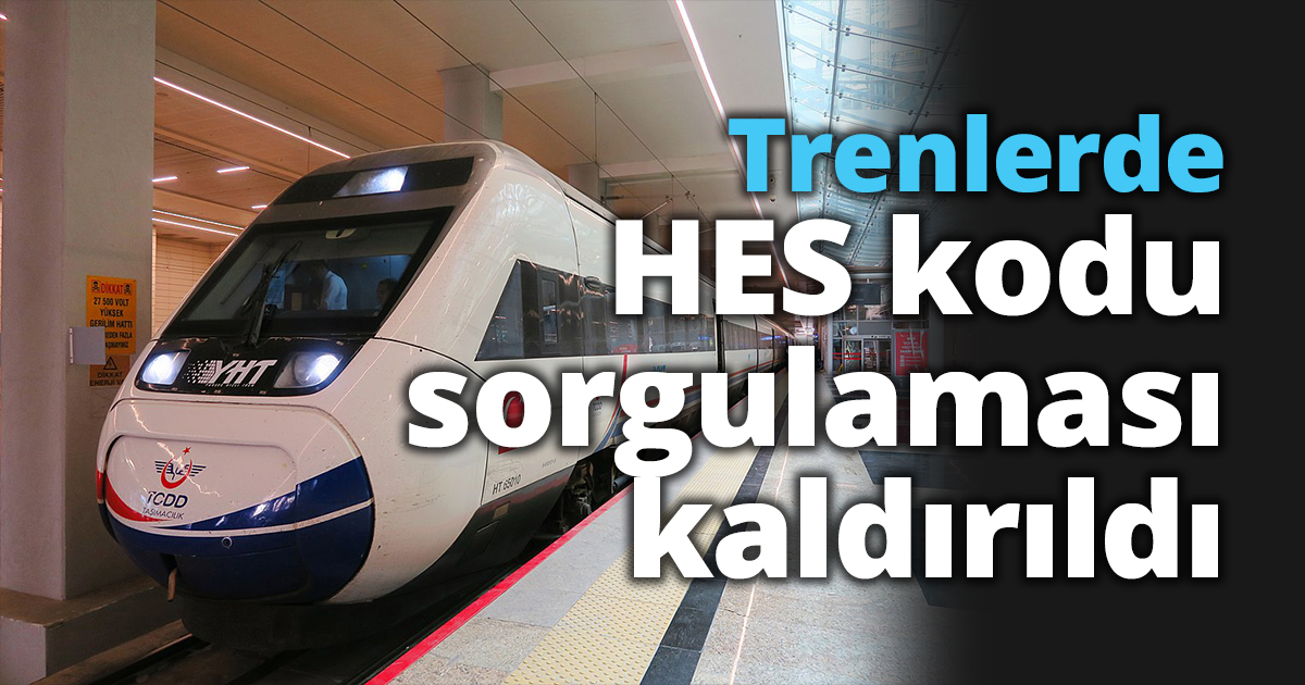 Trenlerde HES kodu sorgulaması kaldırıldı