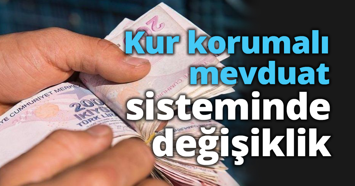 Kur korumalı mevduat sisteminde değişiklik