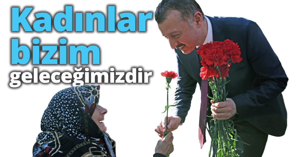Kadınlar bizim geleceğimizdir