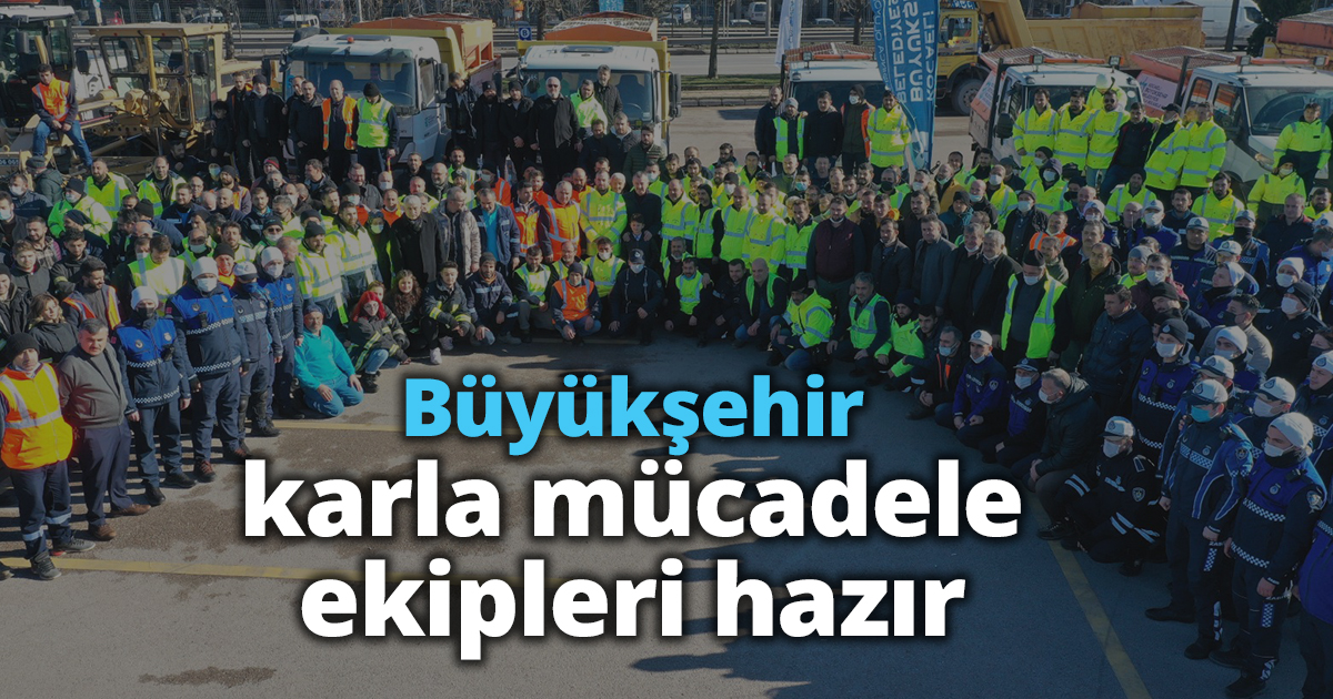 Büyükşehir karla mücadele ekipleri hazır