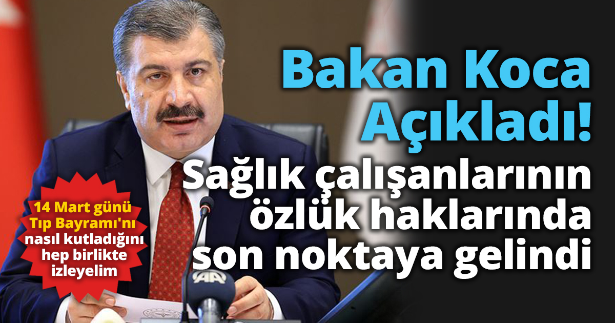 Bakan Koca: Sağlık çalışanlarının özlük haklarında son noktaya gelindi
