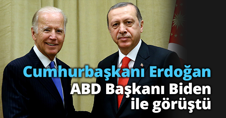 Cumhurbaşkanı Erdoğan, ABD Başkanı Biden ile görüştü