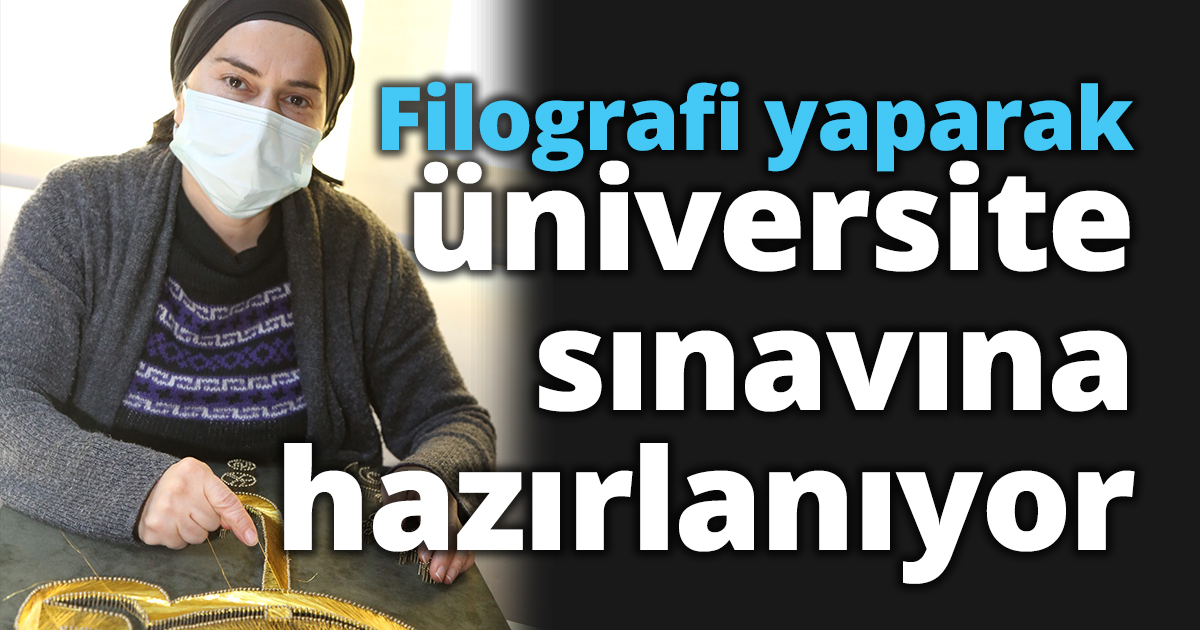 Filografi yaparak üniversite sınavına hazırlanıyor
