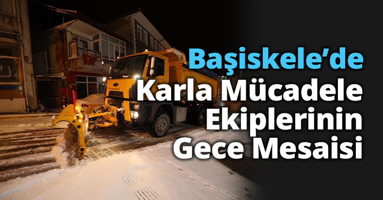 Başiskele’de Karla Mücadele Ekiplerinin Gece Mesaisi