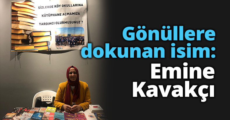 Gönüllere dokunan isim: Emine Kavakçı