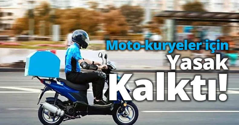 Moto-kuryeler için yasak kalktı