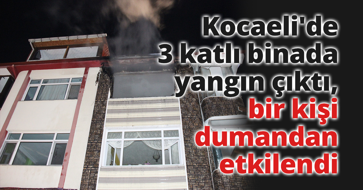 Kocaeli'de 3 katlı binada yangın çıktı, bir kişi dumandan etkilendi
