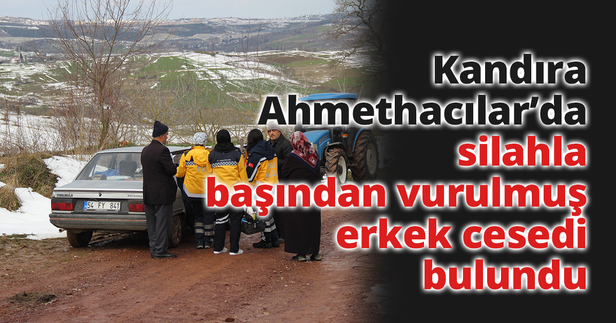Kandıra'da silahla başından vurulmuş erkek cesedi bulundu