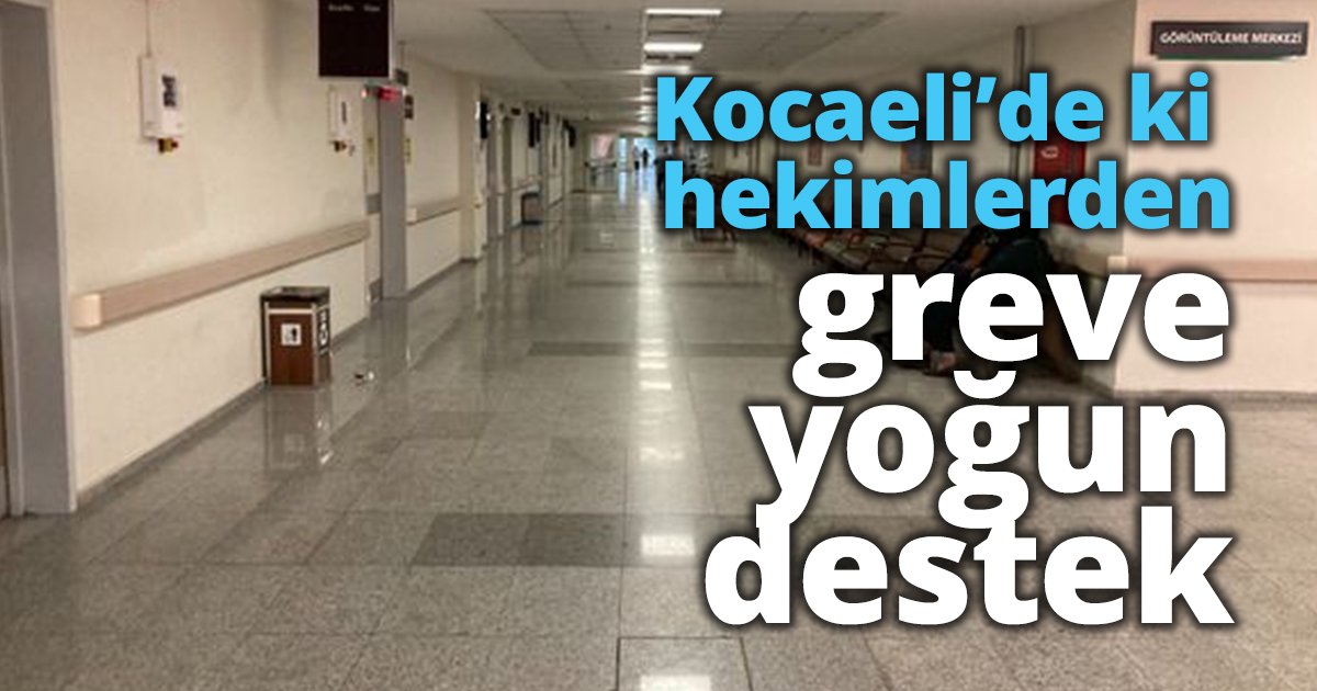 Kocaeli’de ki hekimlerden greve yoğun destek