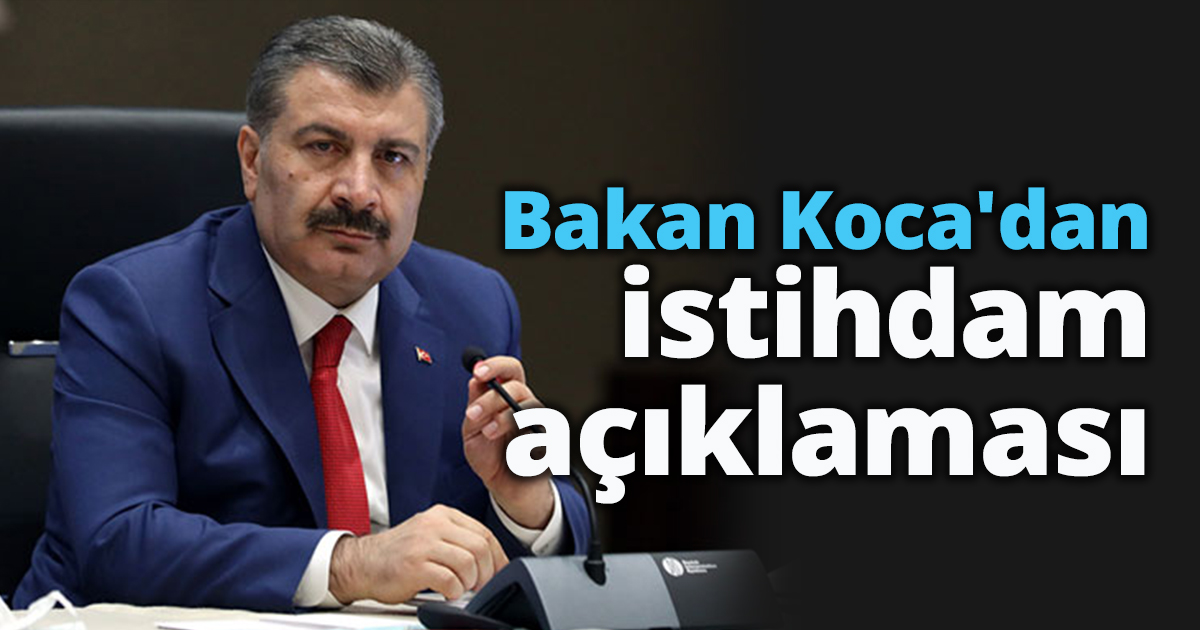 Bakan Koca'dan istihdam açıklaması