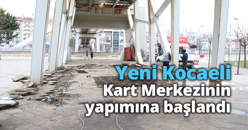 Yeni Kocaeli Kart Merkezinin yapımına başlandı