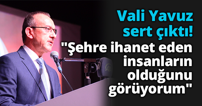 Vali  Yavuz Sert Çıktı!