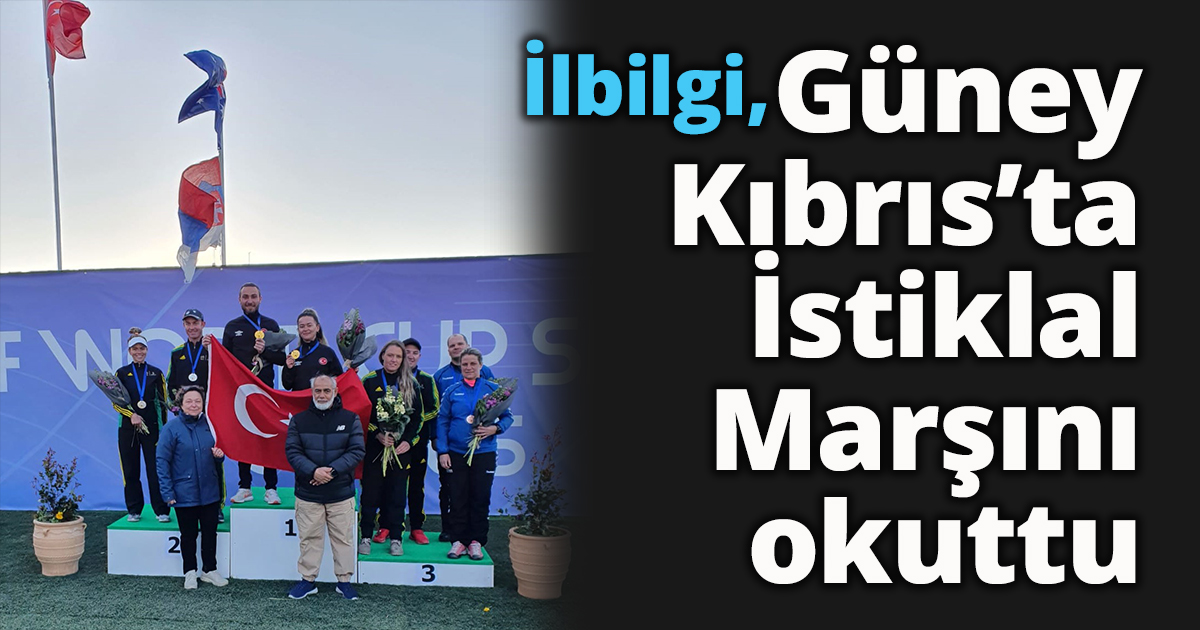 İlbilgi, Güney Kıbrıs’ta İstiklal Marşını okuttu