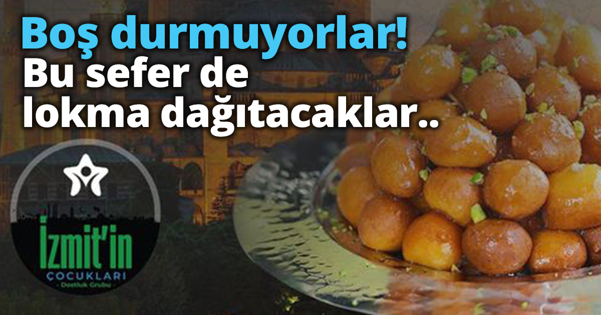Bu sefer de lokma dağıtacaklar..