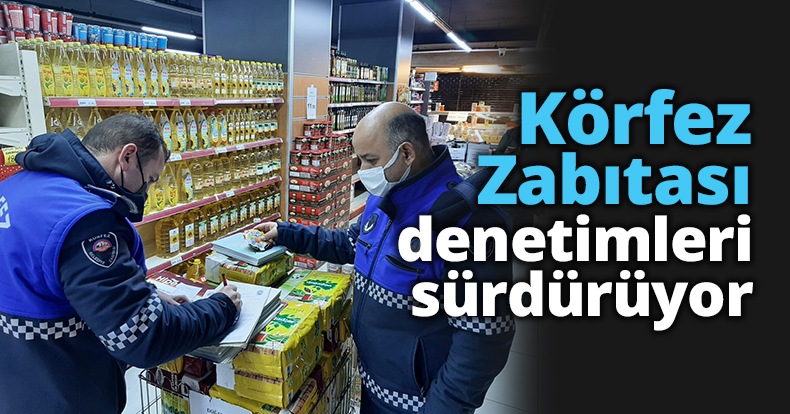 Körfez Zabıtası denetimleri sürdürüyor