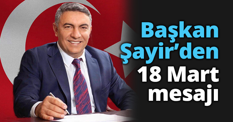 Başkan Şayir’den 18 Mart mesajı 