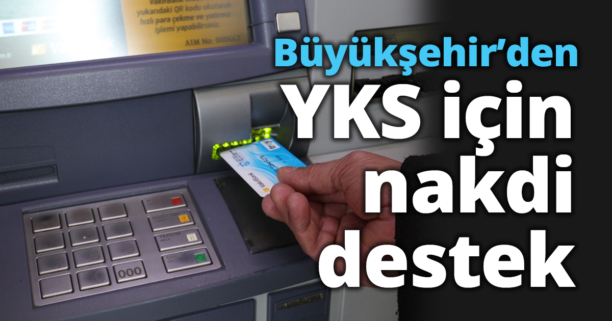 Büyükşehir’den YKS için nakdi destek