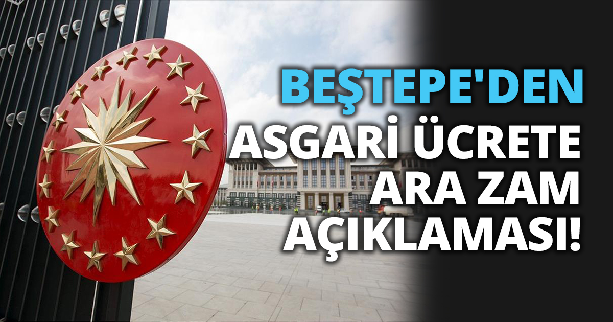 BEŞTEPE'DEN  ASGARİ ÜCRETE ARA ZAM AÇIKLAMASI!
